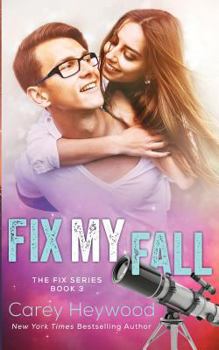 Fix My Fall - Book #3 of the Fix