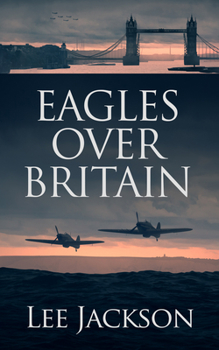 Eagles Over Britain - Book #2 of the After Dunkirk