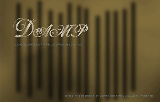 Hardcover DAMP: Vancouver Media Arts Book