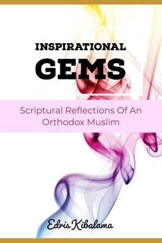 Paperback Inspirational Gems: Scriptural Reflections Of An Orthodox Muslim Book