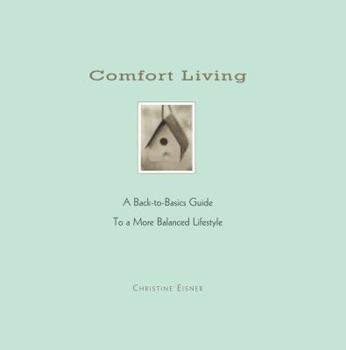 Paperback Comfort Living: A Back-To-Basics Guide to a More Balanced Lifestyle Book
