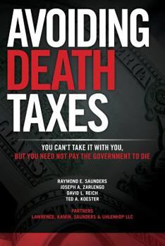 Paperback Avoiding Death Taxes: You Can't Take It With You, But You Need Not Pay the Government To Die Book