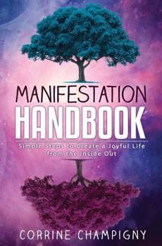 Paperback Manifestation Handbook: Simple Steps to Creating a Joyful Life from the Inside Out Book