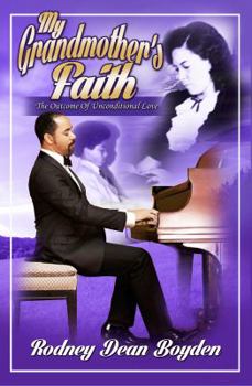 Paperback My Grandmother's Faith: The Outcome of Unconditional Love Book