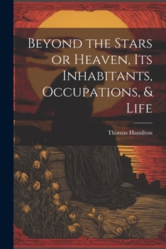 Paperback Beyond the Stars or Heaven, Its Inhabitants, Occupations, & Life Book