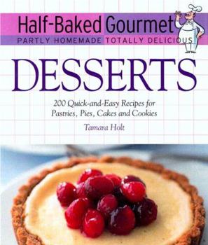 Spiral-bound Desserts: 200 Quick-And-Easy Recipes for Pastries, Pies, Cakes, and Cookies Book