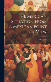 Hardcover The Mexican Situation From a Mexican Point of View Book
