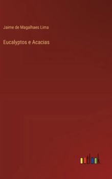 Eucalyptos e Acacias