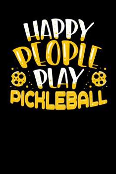 Paperback Happy People Play Pickleball: 120 Pages I 6x9 I Graph Paper 4x4 I Funny Pickleball Gifts for Sport Enthusiasts Book