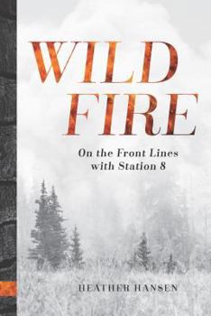 Hardcover Wildfire: On the Front Lines with Station 8 Book