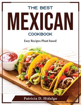 Paperback The Best Mexican Cookbook: Easy Recipes Plant based Book