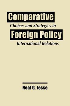 Hardcover Comparative Foreign Policy: Choices and Strategies in International Relations Book