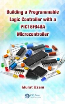 Hardcover Building a Programmable Logic Controller with a Pic16f648a Microcontroller Book