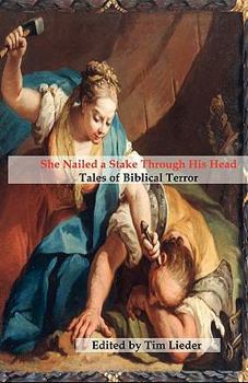 Paperback She Nailed a Stake Through His Head: Tales of Biblical Terror Book