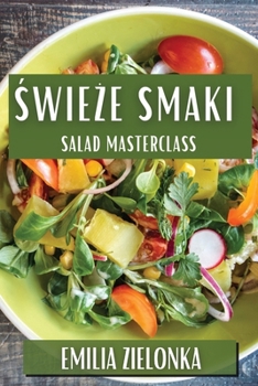 Paperback Świeże Smaki: Salad Masterclass [Polish] Book