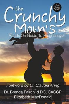 Paperback The Crunchy Mom's Hands on Guide to Pregnancy Book