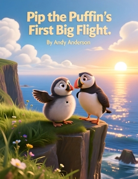 Pip the Puffin’s First Big Flight (Seaside Friends Adventures)