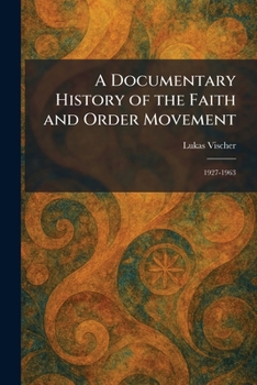 Paperback A Documentary History of the Faith and Order Movement: 1927-1963 Book
