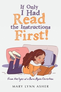 Paperback If Only I Had Read the Instructions First!: From the Eyes of a Born Again Christian Book