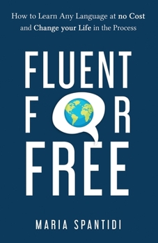 Paperback Fluent For Free: How to Learn Any Language at No Cost and Change your Life in the Process Book