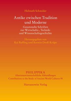 Hardcover Antike Zwischen Tradition Und Moderne: Gesammelte Schriften Zur Wirtschafts-, Technik- Und Wissenschaftsgeschichte [German] Book