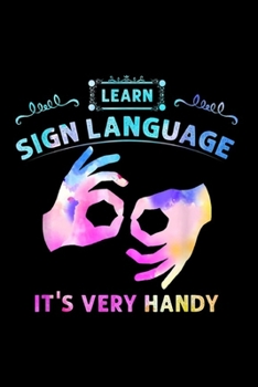 Paperback Learn Sign Language It's Very Handy: Learn Sign Language It's Very Handy Journal/Notebook Blank Lined Ruled 6x9 100 Pages Book