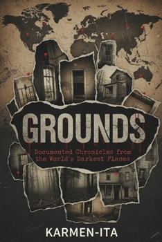 Paperback Grounds: Documented Chronicles from the World's Darkest Places Book