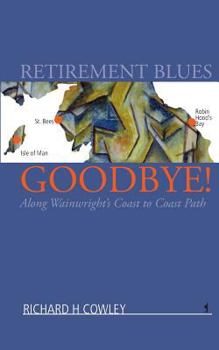 Paperback Retirement Blues Goodbye!: Along Wainwright's Coast to Coast Path Book