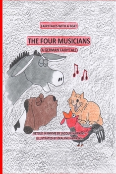 The Four Musicians: A German Fairytale retold in rhyme. Four elderly animals decide to go to Bremen to start a band.