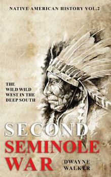 Paperback The Wild Wild West In The Deep South: The Second Seminole War Book