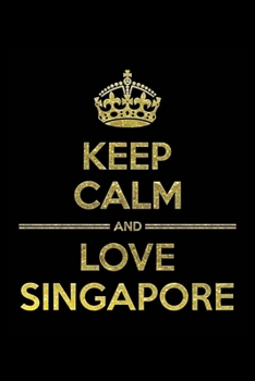 Paperback KEEP CALM AND LOVE SINGAPORE Notebook": Lined Notebook/Journal Gift 120 Pages, 6x9 Soft Cover, Matte Finish Book