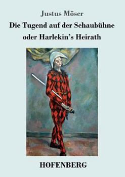 Paperback Die Tugend auf der Schaubühne oder Harlekin's Heirath [German] Book