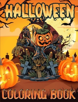 Halloween Coloring Book: A Gorgeous Collection of Halloween Coloring Books with Awesome Designed Images For Boys, Children’s, Teens