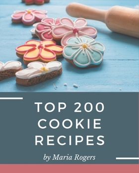 Paperback Top 200 Cookie Recipes: Make Cooking at Home Easier with Cookie Cookbook! Book