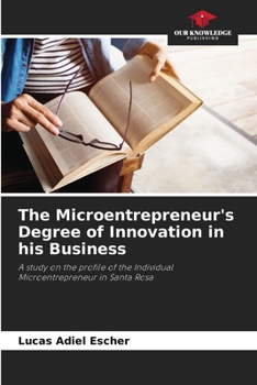 Paperback The Microentrepreneur's Degree of Innovation in his Business Book