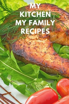 Paperback My Kitchen My Family Recippes: My Favorite Recipes, Journal and Organizer,120 Page Book
