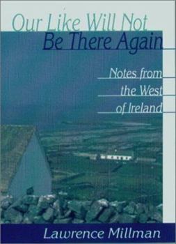 Paperback Our Like Will Not Be There Again: Notes from the West of Ireland Book