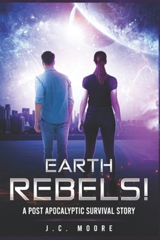 Paperback Earth Rebels!: A Post Apocalyptic Survival Story Book