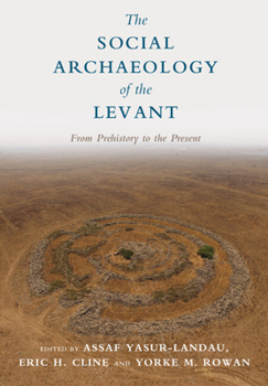Hardcover The Social Archaeology of the Levant: From Prehistory to the Present Book