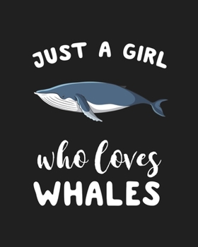 Paperback Just A Girl Who Loves Whales: Blank Lined Notebook to Write In for Notes, To Do Lists, Notepad, Journal, Funny Gifts for Whales Lover Book