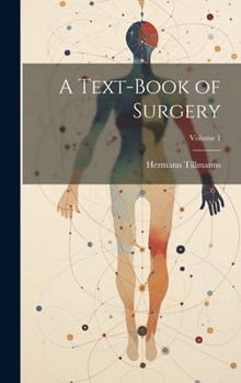 Hardcover A Text-Book of Surgery; Volume 1 Book