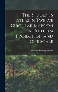 Hardcover The Students Atlas in Twelve Circular Maps on a Uniform Projection and One Scale Book