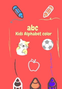 Paperback abc Kids Alphabet Color: Coloring book and learning writing letters through the technique of connecting points. Book