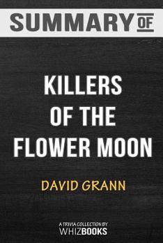 Paperback Summary of Killers of the Flower Moon: The Osage Murders and the Birth of the FBI by David Grann: Trivia/Quiz for Fans Book
