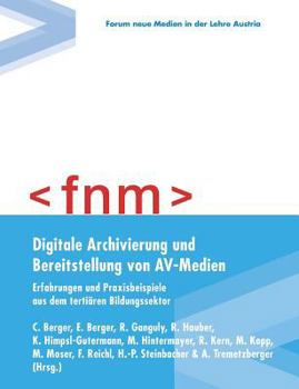 Paperback Digitale Archivierung und Bereitstellung von AV-Medien: Erfahrungen und Praxisbeispiele aus dem tertiären Bildungssektor [German] Book