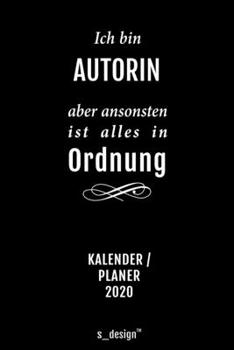 Kalender 2020 für Autoren / Autor / Autorin: Wochenplaner / Tagebuch / Journal für das ganze Jahr: Platz für Notizen, Planung / Planungen / Planer, Erinnerungen und Sprüche (German Edition)