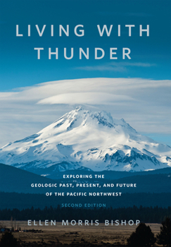 Paperback Living with Thunder: Exploring the Geologic Past, Present, and Future of the Pacific Northwest Book