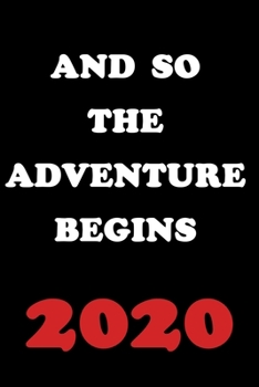 And So The Adventure Begins 2020: 2020 New Year Resolution Book Journal Workbook for Goal Setting and Motivational Planning. blank Lined Notebook. Great Christmas or New Years Gift.