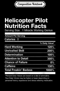 Composition Notebook: Helicopter Pilot Nutrition Facts Job Funny  Journal/Notebook Blank Lined Ruled 6x9 100 Pages