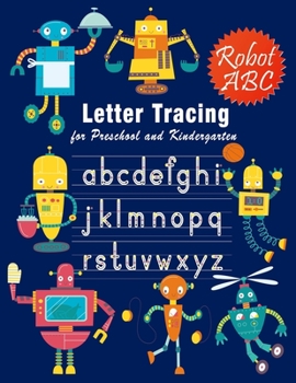 Paperback Letter Tracing: Essential writing practice for preschool and kindergarten, Ages 3-5, A to Z Robot Illustrations (Handwriting Workbook) Book